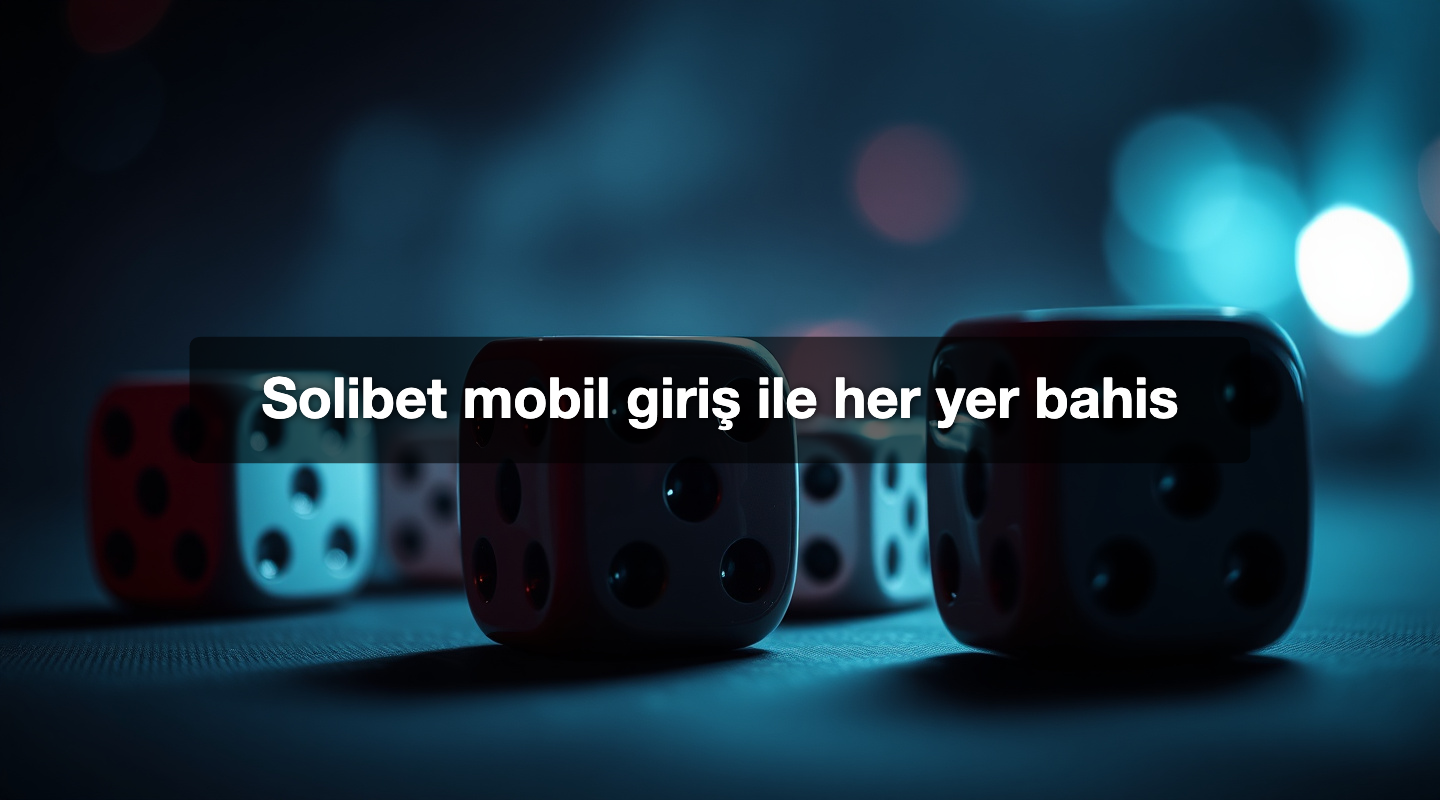 Solibet mobil giriş ile her yer bahis